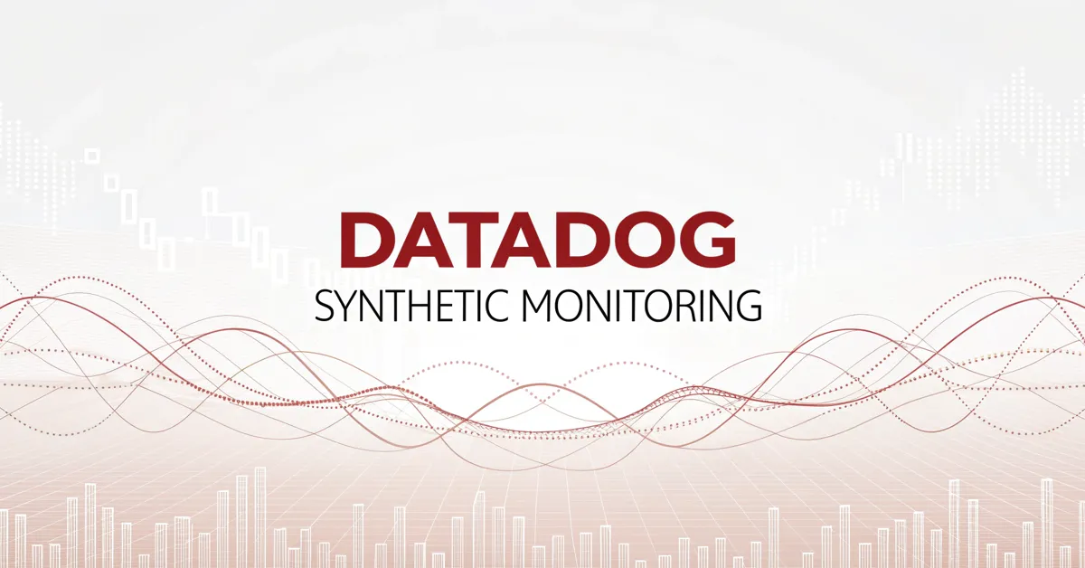 Datadog Synthetic Monitoring