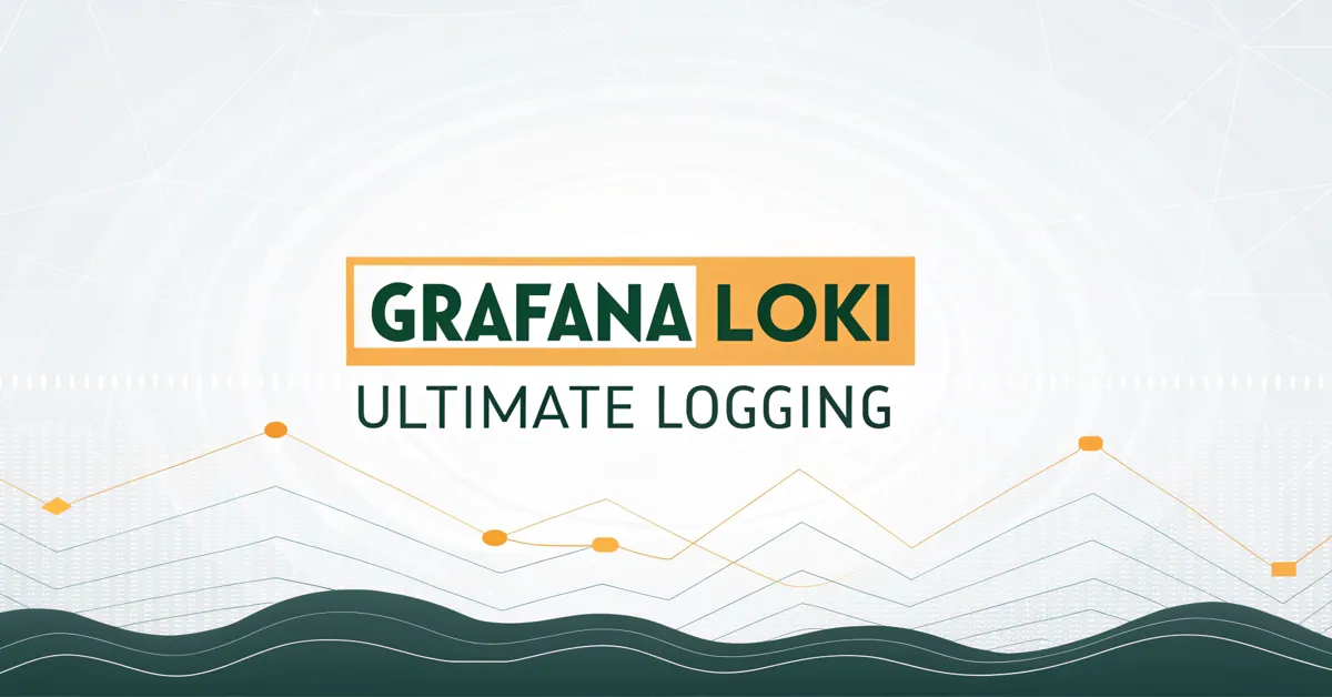 Grafana Loki: Ultimate Logging