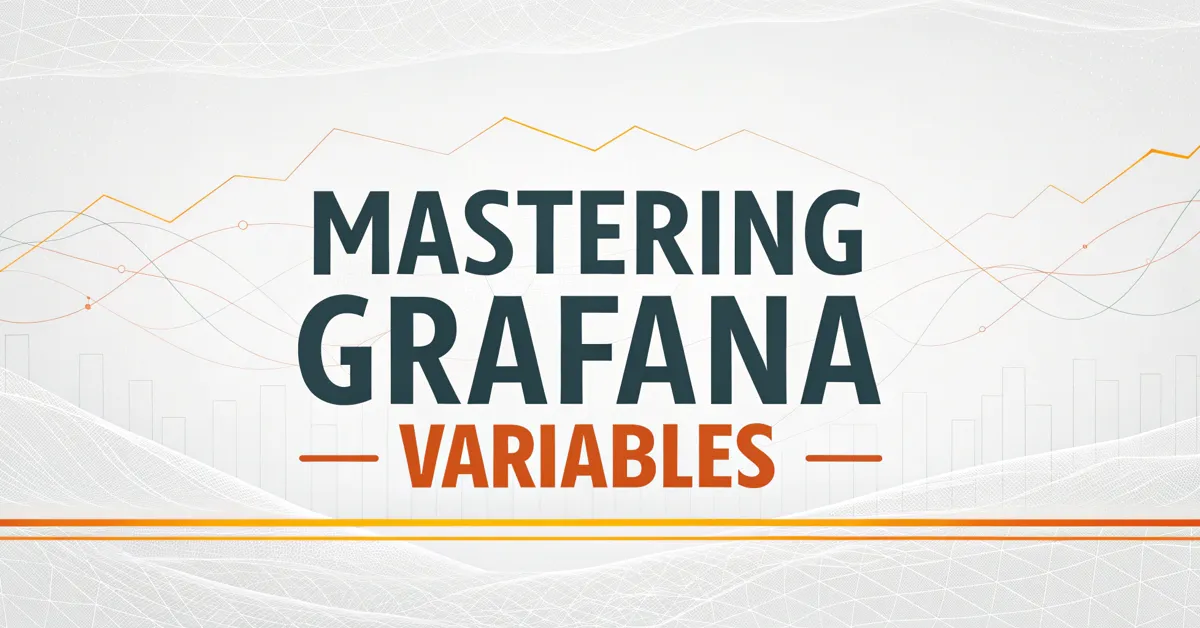 Mastering Grafana Variables